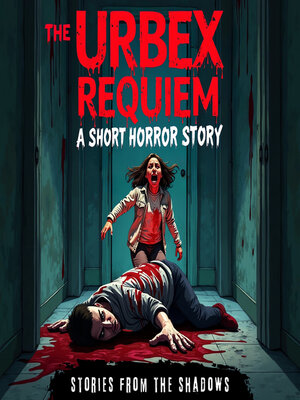 cover image of The Urbex Requiem. a Short  Horror Story